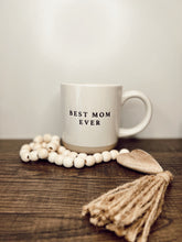 Load image into Gallery viewer, Best Mom Ever Coffee Mug